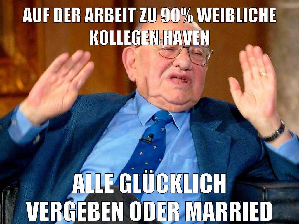 auf der arbeit zu 90% weibliche kollegen haven alle glücklich vergeben oder married