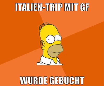italien-trip mit gf wurde gebucht