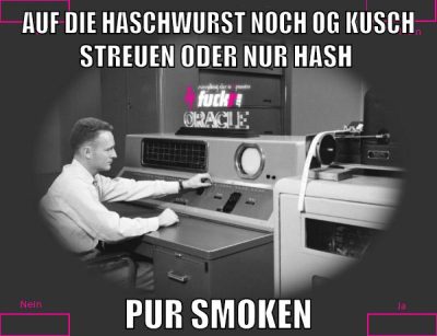 auf die haschwurst noch og kusch streuen oder nur hash pur smoken