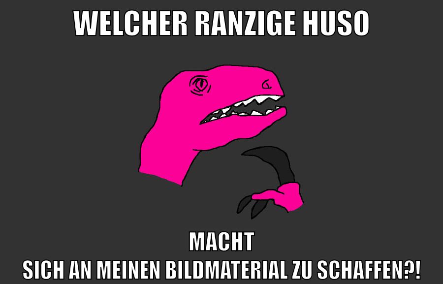 Welcher ranzige HUSO macht sich an meinen Bildmaterial zu schaffen?!