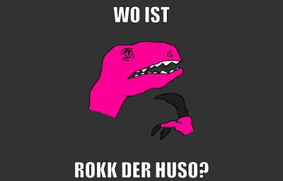 wo ist rokk der huso?