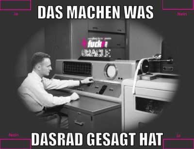 das machen was dasrad gesagt hat