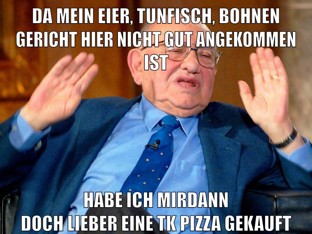 da mein eier, tunfisch, bohnen gericht hier nicht gut angekommen ist habe ich mirdann doch lieber eine tk pizza gekauft