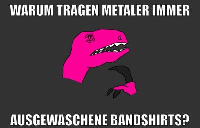 warum tragen metaler immer ausgewaschene bandshirts?