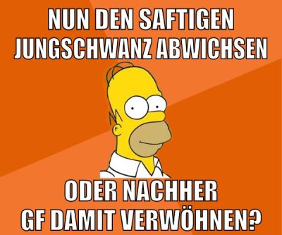 nun den saftigen jungschwanz abwichsen oder nachher gf damit verwöhnen?