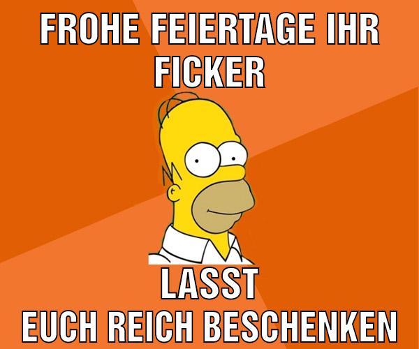 Frohe Feiertage ihr Ficker Lasst euch reich beschenken