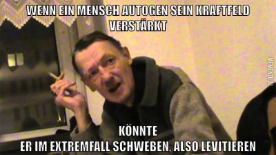 Wenn ein mensch autogen sein kraftfeld verstärkt könnte er im extremfall schweben, also levitieren