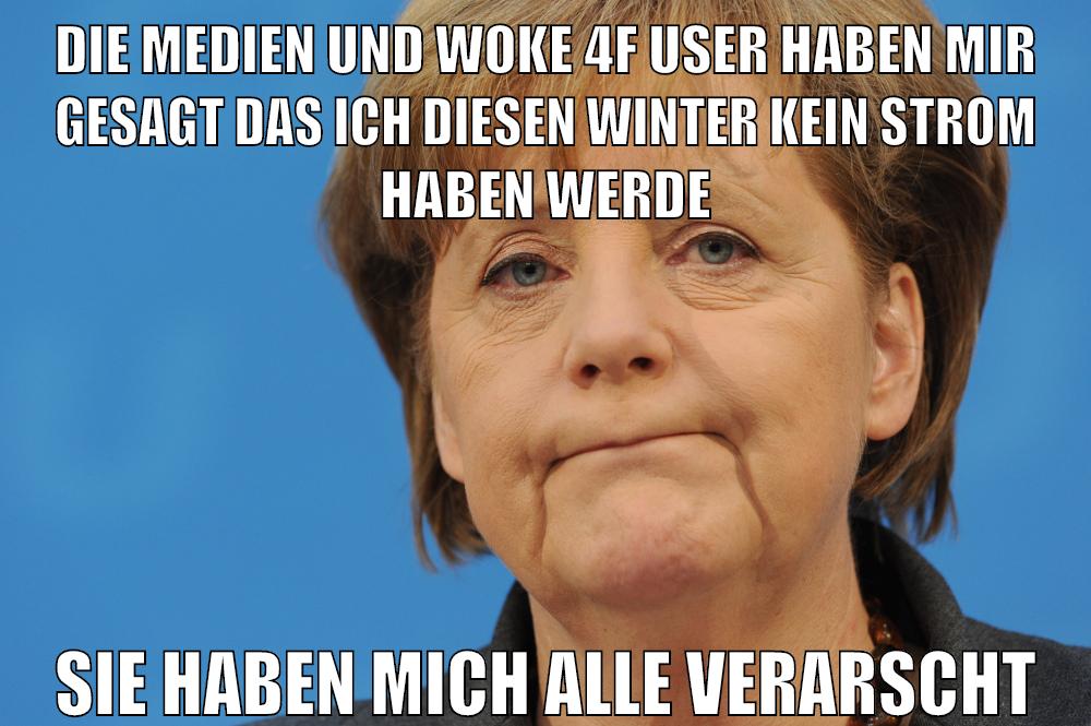 die medien und woke 4f user haben mir gesagt das ich diesen winter kein strom haben werde sie haben mich alle verarscht