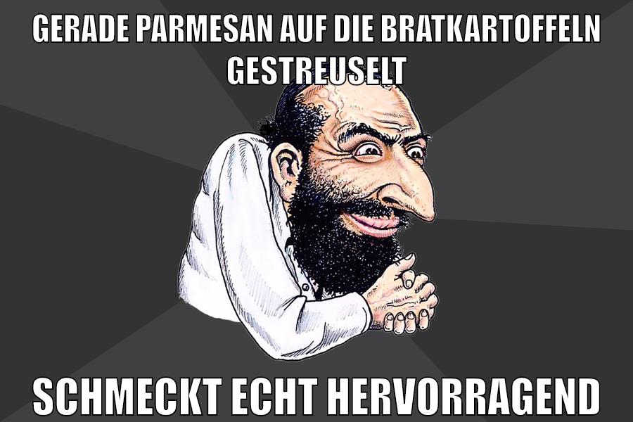 gerade parmesan auf die bratkartoffeln gestreuselt schmeckt echt hervorragend