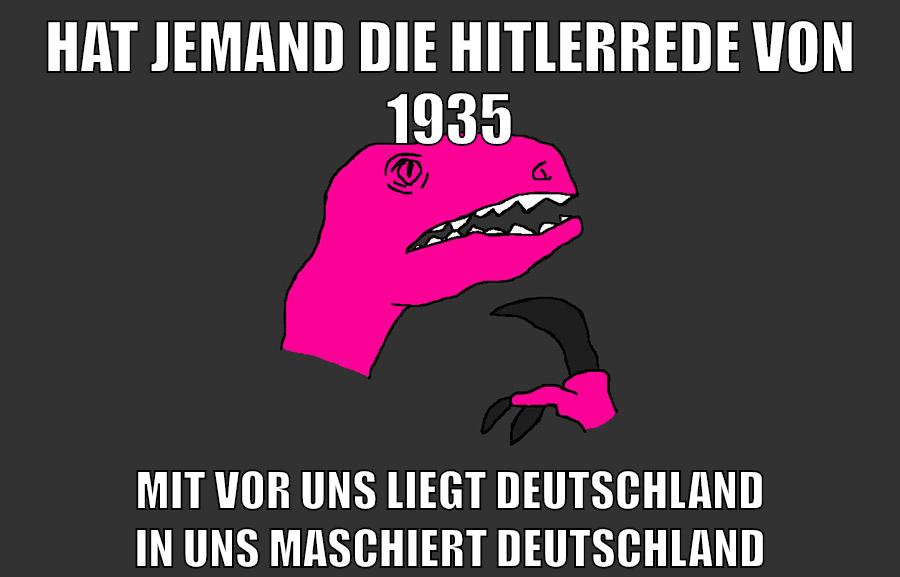 Hat jemand die Hitlerrede von 1935 Mit vor uns liegt deutschland in uns maschiert deutschland