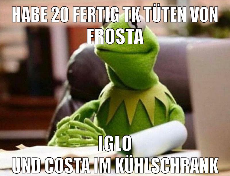 habe 20 fertig tk tüten von frosta iglo und costa im kühlschrank