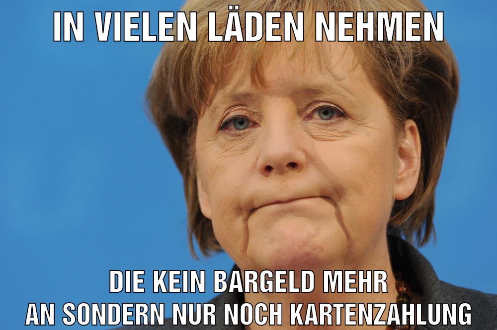In vielen Läden nehmen Die kein Bargeld mehr an sondern nur noch kartenzahlung