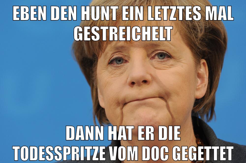 eben den hunt ein letztes mal gestreichelt dann hat er die todesspritze vom doc gegettet