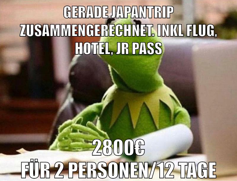 gerade japantrip zusammengerechnet. inkl flug, hotel, jr pass 2800€ für 2 personen/12 tage