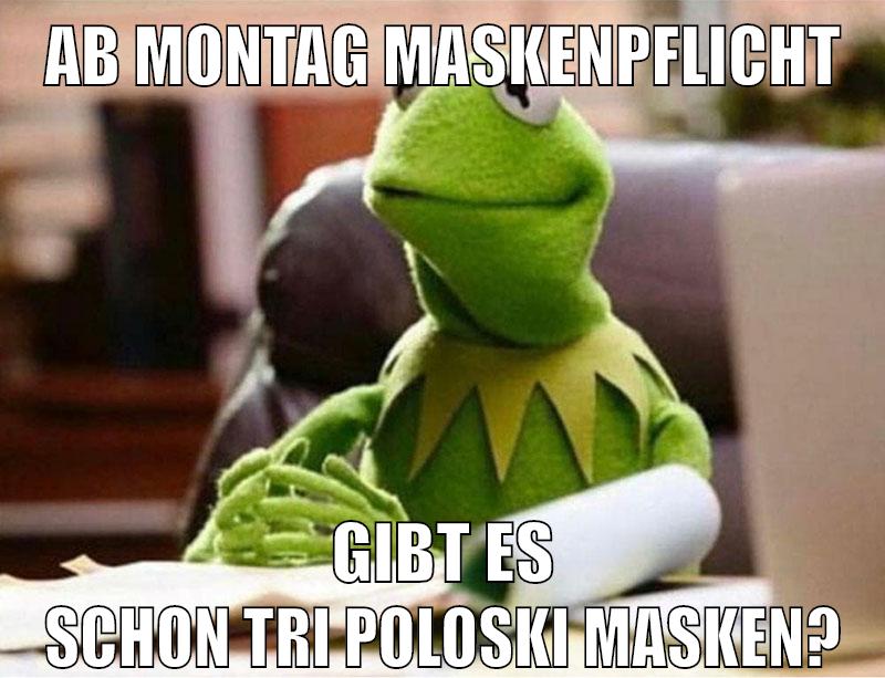 ab montag maskenpflicht gibt es schon tri poloski masken?