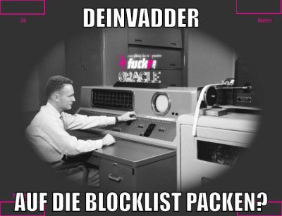 DeinVadder auf die blocklist packen?