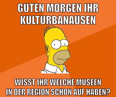 guten morgen ihr kulturbanausen wisst ihr welche museen in der region schon auf haben?