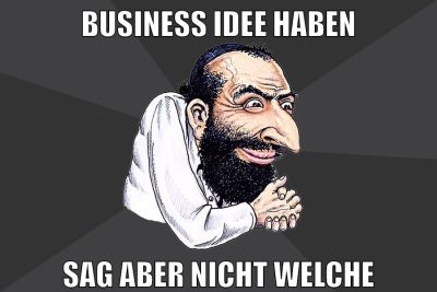 business idee haben sag aber nicht welche