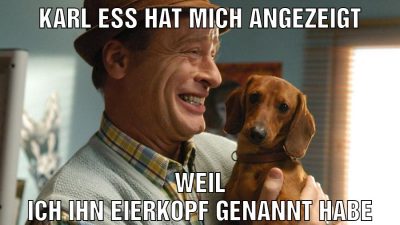 Karl ess hat mich angezeigt Weil ich ihn eierkopf genannt habe