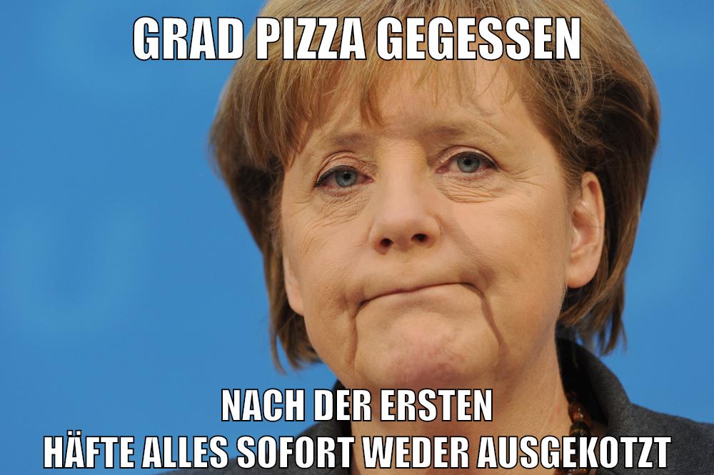 grad pizza gegessen nach der ersten häfte alles sofort weder ausgekotzt