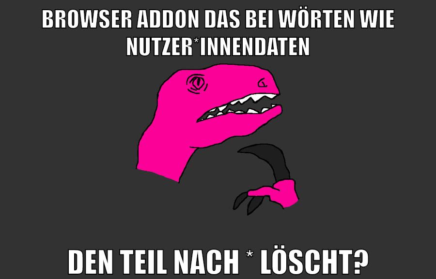 browser addon das bei wörten wie Nutzer*innendaten den teil nach * löscht?