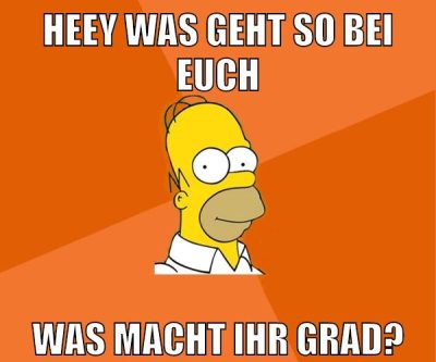 heey was geht so bei euch was macht ihr grad?