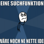 Eine Suchfunktion wäre noch ne nette idee