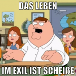 das leben im exil ist scheiße