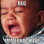 reg immernoch zu!