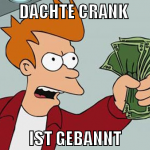 dachte crank  ist gebannt