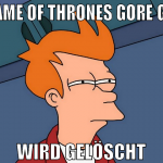 game of thrones gore gif wird gelöscht
