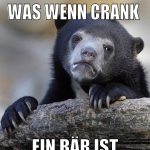 was wenn crank  ein bär ist