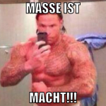 Masse ist Macht!!!