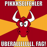PIKKKSELFEHLER ÜBERALLLLLLLL, FAG!