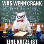 was wenn crank eine katze ist