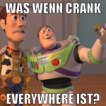 was wenn crank everywhere ist?