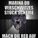 marina du verschwitzes stück scheiße mach die red 