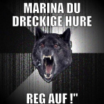 MARINA DU DRECKIGE HURE REG AUF !