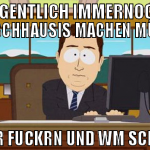 eigentlich immernoch deutschhausis machen müssen l