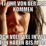 UM 17 UHR VON DER ARBEIT KOMMEN NOCH VOLL VIEL IN 