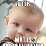 Alter wat is das denn jetzte?