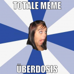 totale meme überdosis
