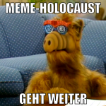 MEME-HOLOCAUST GEHT WEITER