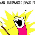 Erstmal ein paar fotzen posten