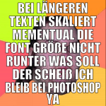 bei längeren texten skaliert mementual die font gr