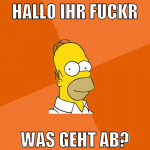 Hallo ihr Fuckr Was geht Ab?