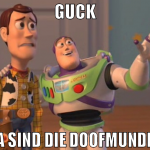 guck da sind die doofmunder