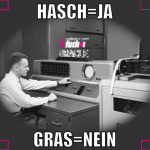 hasch=ja gras=nein