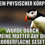Mein physischer Körper wurde durch meine Mutter au