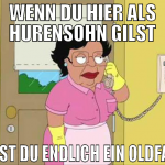 Wenn du hier als Hurensohn gilst Bist du endlich e